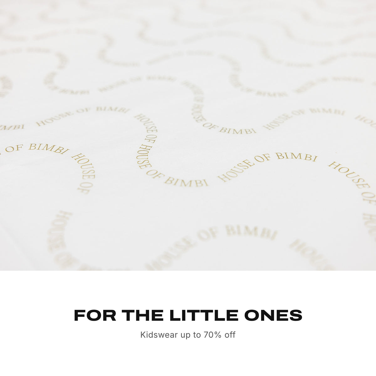 For the little ones. Kidswear up to 70% off.